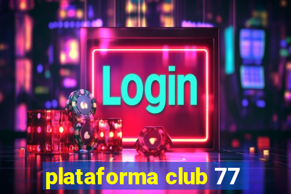 plataforma club 77